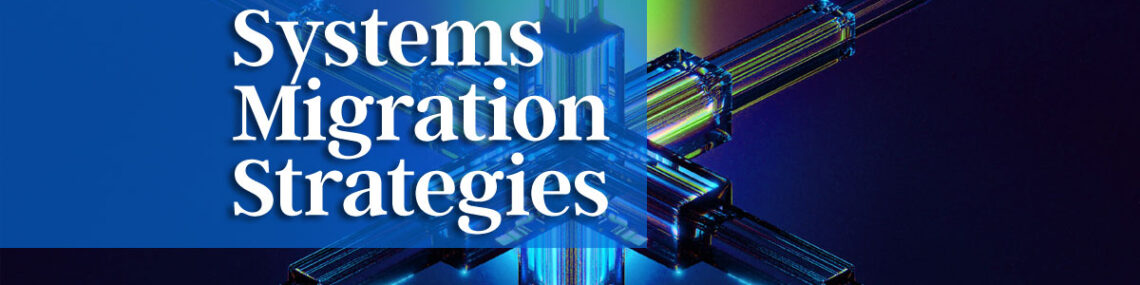 Systems Migration Strategies