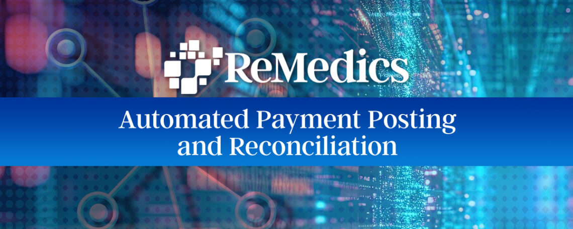 ReMedics Automated Payment Posting and Reconciliation